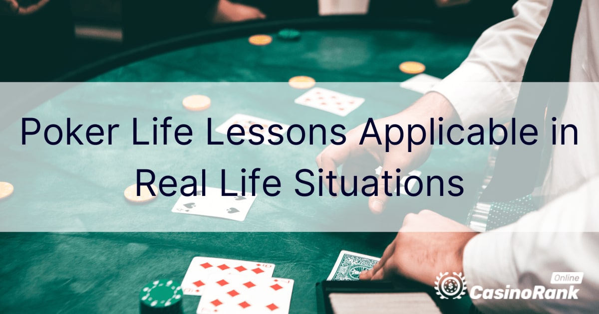 Lecciones de Poker Life aplicables en situaciones de la vida real